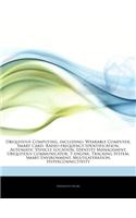 Articles on Ubiquitous Computing, Including: Wearable Computer, Smart Card, Radio-Frequency Identification, Automatic Vehicle Location, Identity Management, Ubiquitous Communicator, T-Engine, T