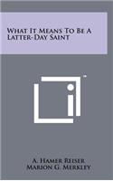 What It Means to Be a Latter-Day Saint