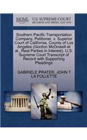 Southern Pacific Transportation Company, Petitioner, V. Superior Court of California, County of Los Angeles (Gordon McDowell Et Al., Real Parties in Interest). U.S. Supreme Court Transcript of Record with Supporting Pleadings