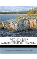 Rapport Sur Les Observatoires Astronomiques de Province...