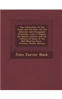 The Cultivation of the Peach and the Pear: On the Delaware and Chesapeake Peninsula, with a Chapter on Quince Culture and the Culture of Some of the Nut-Bearing Trees: (English)