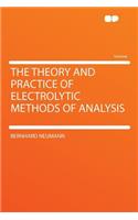 The Theory and Practice of Electrolytic Methods of Analysis