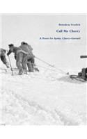 Call Me Cherry - A Poem for Apsley Cherry-Garrard