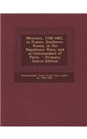 Memoirs, 1788-1882, in France, Southern-Russia, in the Napoleonic Wars, and as Commandant of Paris; - Primary Source Edition