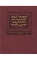 Generalfeldmarschall Graf Von Schlieffen: Sein Leben Und Die Verwertung Seines Geistigen Erbes Im Weltkriege