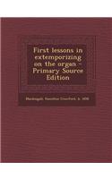 First Lessons in Extemporizing on the Organ