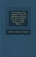 The Voyage of the 'Wanderer', from the Journals and Letters of C. and S. Lambert, Ed. by G. Young - Primary Source Edition