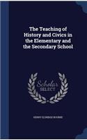 The Teaching of History and Civics in the Elementary and the Secondary School