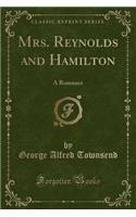 Mrs. Reynolds and Hamilton: A Romance (Classic Reprint)(English)
