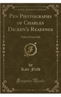 Pen Photographs of Charles Dicken's Readings: Taken from Life (Classic Reprint)(English)