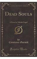 Dead Souls, Vol. 1: A Poem by Nikolai Gogol (Classic Reprint)(English)