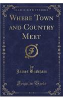 Where Town and Country Meet (Classic Reprint)