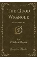 The Quod Wrangle