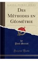 Des MÃ©thodes En GÃ©omÃ©trie (Classic Reprint)