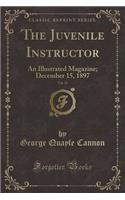 The Juvenile Instructor, Vol. 32: An Illustrated Magazine; December 15, 1897 (Classic Reprint)