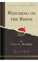 Watching on the Rhine (Classic Reprint)