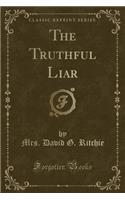The Truthful Liar (Classic Reprint)