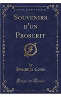 Souvenirs d'Un Proscrit (Classic Reprint)