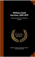 William Lloyd Garrison, 1805-1879