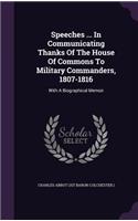 Speeches ... In Communicating Thanks Of The House Of Commons To Military Commanders, 1807-1816