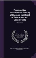 Proposed tax Increases for the City of Chicago, the Board of Education, and Cook County
