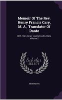 Memoir Of The Rev. Henry Francis Cary, M. A., Translator Of Dante: (English)