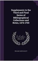 Supplements to the Third and Final Series of Bibliographical Collections and Notes, 1474-1700