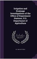Irrigation and Drainage Investigations of the Office of Experiment Stations, U.S. Department of Agriculture