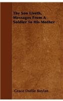 Thy Son Liveth: Messages From a Soldier to His Mother