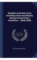 Rambles in Eastern Asia, Including China and Manila, During Several Years' Residence ... [1848-1850]