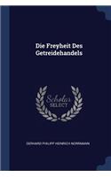Die Freyheit Des Getreidehandels
