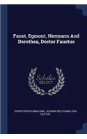 Faust, Egmont, Hermann And Dorothea, Doctor Faustus