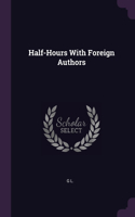 Half-Hours With Foreign Authors