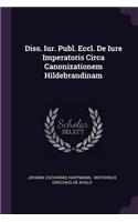 Diss. Iur. Publ. Eccl. de Iure Imperatoris Circa Canonizationem Hildebrandinam