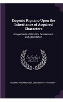 Eugenio Rignano Upon the Inheritance of Acquired Characters