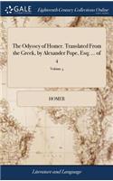 The Odyssey of Homer. Translated from the Greek, by Alexander Pope, Esq; ... of 4; Volume 4