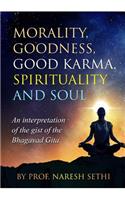 Morality, Goodness, Good Karma, Spirituality and Soul