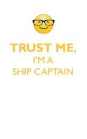 TRUST ME, I'M A SHIP CAPTAIN AFFIRMATIONS WORKBOOK Positive Affirmations Workbook. Includes: Mentoring Questions, Guidance, Supporting You.