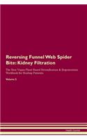 Reversing Funnel Web Spider Bite: Kidney Filtration The Raw Vegan Plant-Based Detoxification & Regeneration Workbook for Healing Patients. Volume 5