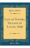 List of Voters, Village of Lucan, 1898 (Classic Reprint)