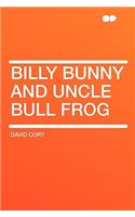 Billy Bunny and Uncle Bull Frog