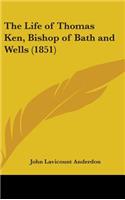 The Life of Thomas Ken, Bishop of Bath and Wells (1851)