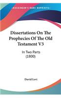 Dissertations On The Prophecies Of The Old Testament V3