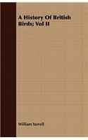 A History Of British Birds; Vol II