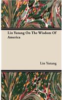 Lin Yutang on the Wisdom of America