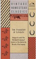 The Farriers Of London - Being An Account Of The Worshipful Company Of Farriers As Described In The Records Of Company