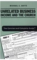 Unrelated Business Income and the Church: The Concise and Complete Guide (TM)