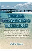 Trials, Tragedies & Triumphs