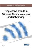 Handbook of Research on Progressive Trends in Wireless Communications and Networking