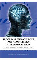 Proof in Alonzo Church's and Alan Turing's Mathematical Logic